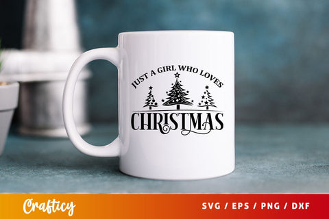 just a girl who loves christmas Svg Design SVG Designangry 