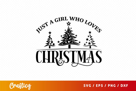 just a girl who loves christmas Svg Design SVG Designangry 