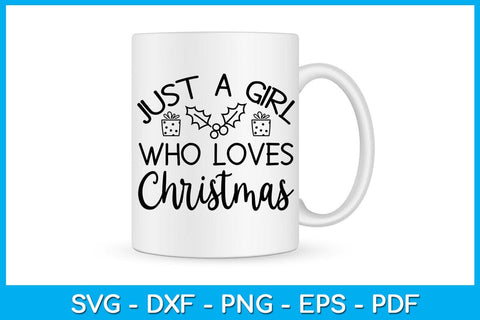 Just A Girl Who Loves Christmas SVG PNG EPS Cut File SVG Creativedesigntee 