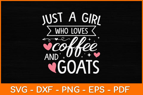 Just A Girl Who Loves Coffee And Goats Svg Design SVG artprintfile 