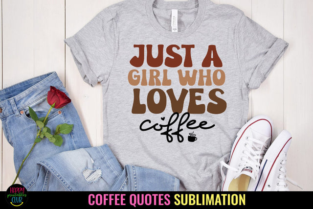 Just a Girl Who Loves Coffee PNG I Coffee Quotes Sublimation Sublimation Happy Printables Club 