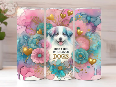 Just A Girl Who Loves Dogs 20oz Tumbler Png, Straight & Tapered Tumbler Png, Dog Lover Tumbler Png, Digital Download PNG Sublimation Lara' s Designs 
