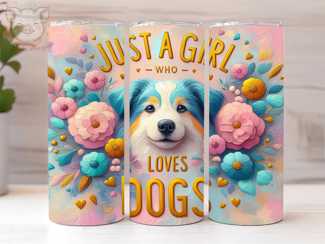 Just A Girl Who Loves Dogs 20oz Tumbler Png, Straight & Tapered Tumbler Png, Dog Lover Tumbler Png, Digital Download PNG Sublimation Lara' s Designs 