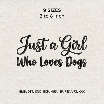 Just a Girl Who Loves Dogs Machine Embroidery Design – Dog Mom Quote Embroidery File Embroidery/Applique DESIGNS PatternFeed8 