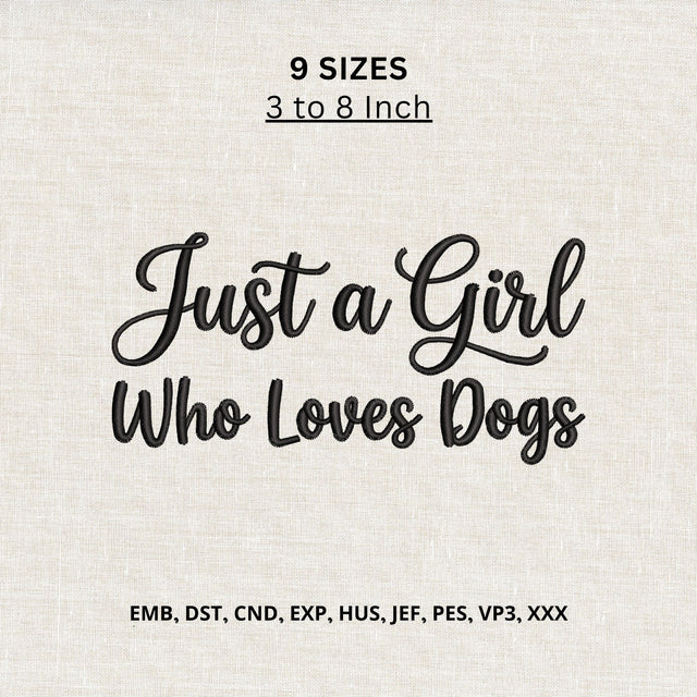 Just a Girl Who Loves Dogs Machine Embroidery Design – Dog Mom Quote Embroidery File Embroidery/Applique DESIGNS PatternFeed8 
