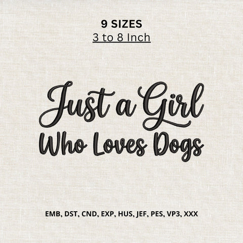 Just a Girl Who Loves Dogs Machine Embroidery Design – Dog Mom Quote Embroidery File Embroidery/Applique DESIGNS PatternFeed8 
