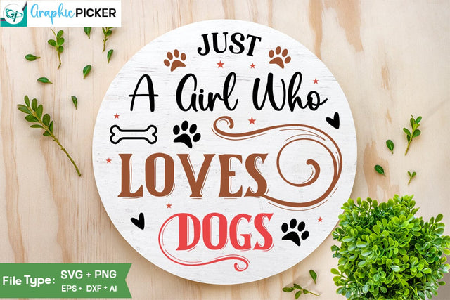 Just A Girl Who Loves Dogs Round Sign SVG Design, Valentine SVG Design, Valentine SVG Cut File, Dog Valentine Round Sign SVG Design, SVGs,Quotes and Sayings,Food & Drink,On Sale, Print & Cut SVG DesignPlante 503 
