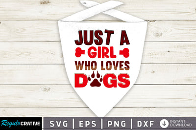 Just a girl who loves dogs SVG Design SVG Regulrcrative 