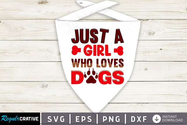 Just a girl who loves dogs SVG Design SVG Regulrcrative 