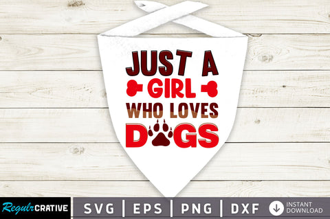 Just a girl who loves dogs SVG Design SVG Regulrcrative 