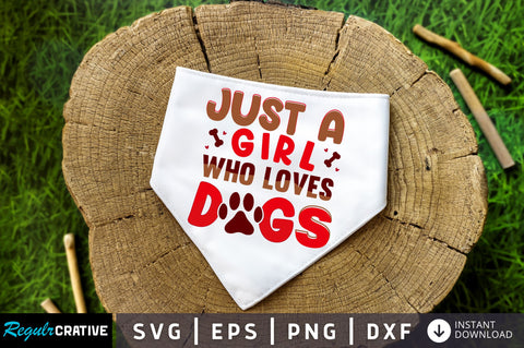 Just a girl who loves dogs SVG Design SVG Regulrcrative 