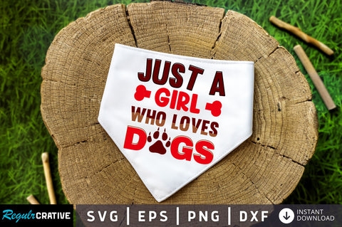 Just a girl who loves dogs SVG Design SVG Regulrcrative 