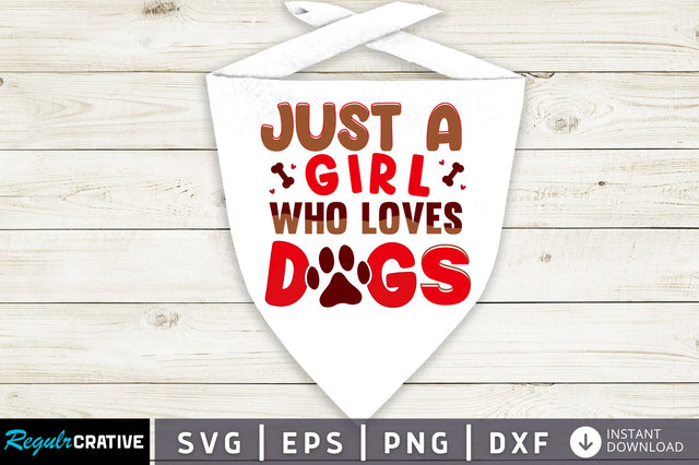 Just a girl who loves dogs SVG Design SVG Regulrcrative 