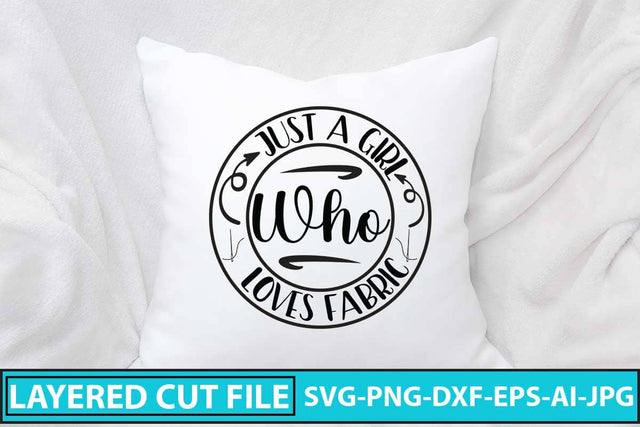 Just A Girl Who Loves Fabric SVG Design SVG Syaman 