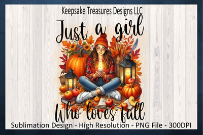Just A Girl Who Loves Fall Sublimation PNG Design Sublimation Keepsake Treasures Designs LLC. 