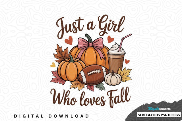 Just a girl who loves fall sublimation png design Sublimation Regulrcrative 