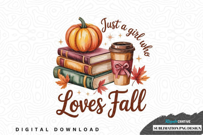 Just a girl who loves fall sublimation png design Sublimation Regulrcrative 