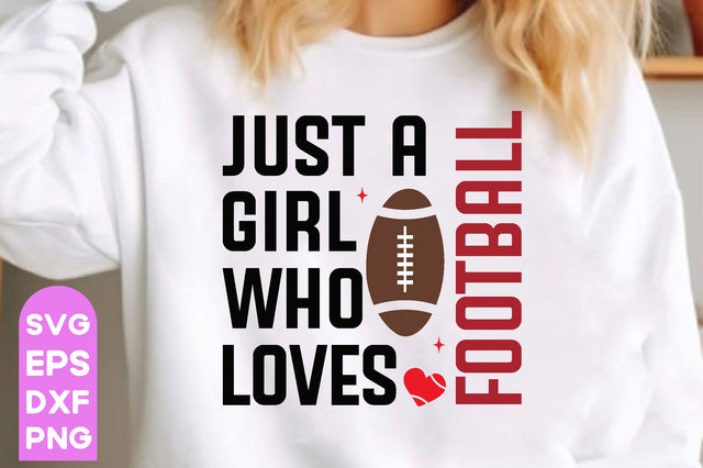 just a girl who loves football , Football SVG Bundle, Football Mom SVG, Sports Mom SVG, Football Saying svg, Football Family svg, Football quotes design, Football Mom, Football Papa, Football funny design, Love Football, Football Heart, Game day svg, SVG farhad farhad 