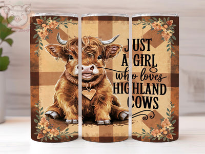 Just A Girl Who Loves Highland Cows 20oz Tumbler Png, Straight & Tapered Tumbler Png, Highland Cow Tumbler Png, Digital Download PNG Sublimation Lara' s Designs 