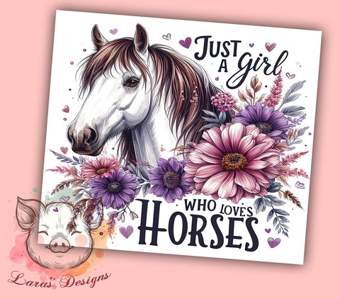 Just A Girl Who Loves Horses 20 oz Skinny Tumbler Sublimation Design, Straight & Tapered Tumbler Png, Horse Floral Tumbler Png, Digital Download PNG Sublimation Lara' s Designs 