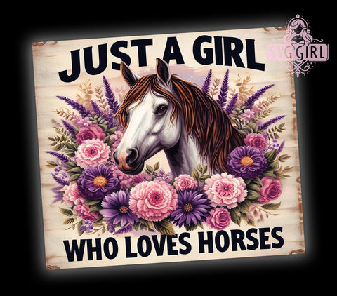 Just A Girl Who Loves Horses 20oz Tumbler Wrap Sublimation Design, Straight Tapered Tumbler Wrap, Horse Floral Tumbler Png, Instant Digital Download Sublimation SvggirlplusArt 