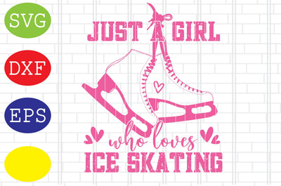 Just a Girl who Loves Ice Skating Svg, Figure Skating Svg, Ice Skating Svg, Winter Sport Svg, Jpg, Eps, Dxf Files SVG DigitalSvgFiles 