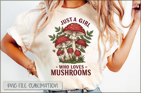 Just a Girl Who Loves Mushrooms PNG Sublimation Shetara Begum 