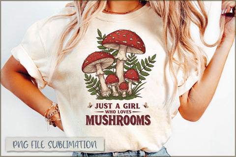 Just a Girl Who Loves Mushrooms Sublimation Sublimation Shetara Begum 