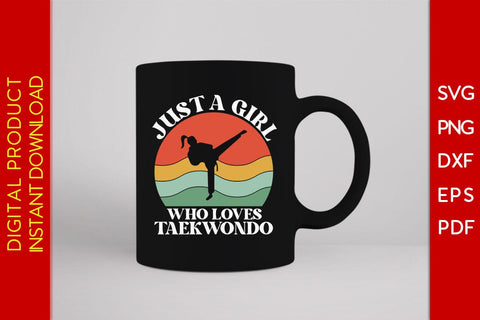 Just A Girl Who Loves Taekwondo SVG PNG PDF Cut File SVG Creativedesigntee 