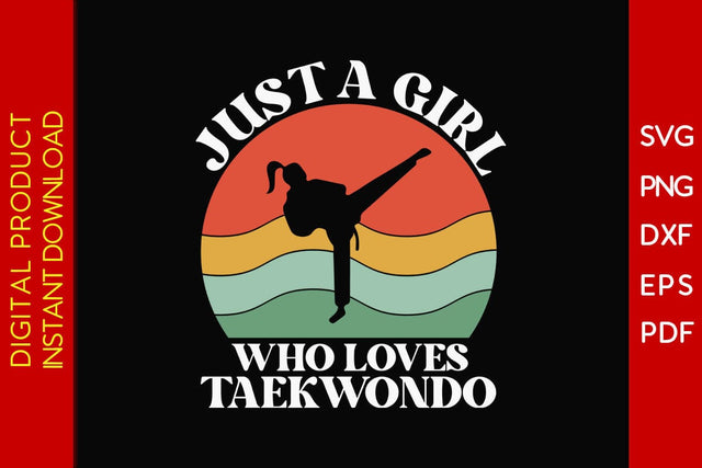Just A Girl Who Loves Taekwondo SVG PNG PDF Cut File SVG Creativedesigntee 