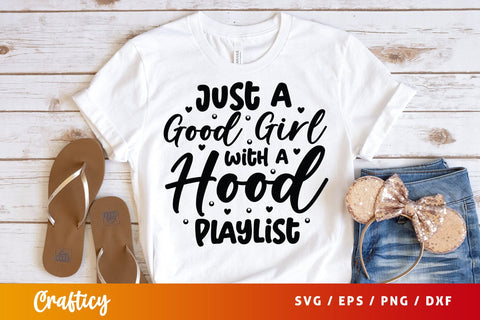 Just A Good Girl With A Hood Playlist SVG Design SVG Designangry 