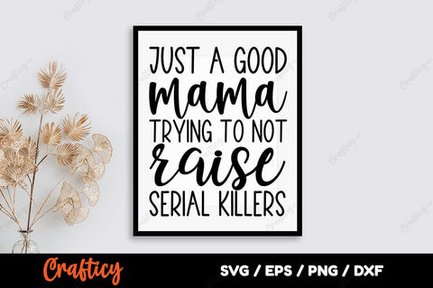 Just a good mama trying SVG Design SVG Designangry 