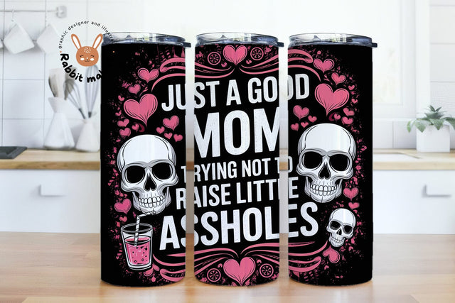Just A Good MOM Trying Not To Raise Little Asshole 20oz Skinny Tumbler Sublimation Designs Sublimation Rabbitmakies 