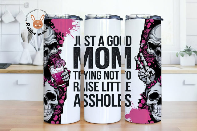 Just A Good MOM Trying Not To Raise Little Asshole 20oz Skinny Tumbler Sublimation Designs Sublimation Rabbitmakies 
