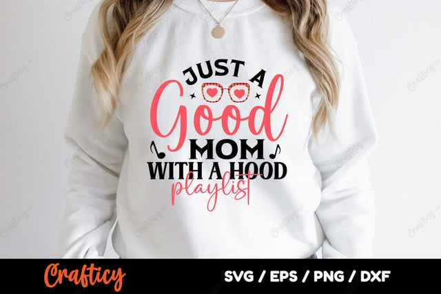 Just a good mom with a hood playlist SVG Design SVG Designangry 
