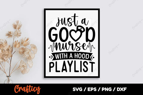 Just a good nurse with a hood playlist SVG Design SVG Designangry 