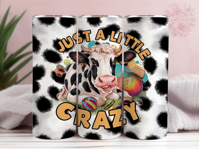 Just A Little Crazy Cow 20oz Tumbler Wrap PNG, Quote Funny Tumbler Png, Straight & Tapered Tumbler Wrap, Instant Digital Download Sublimation Li Zamperini 