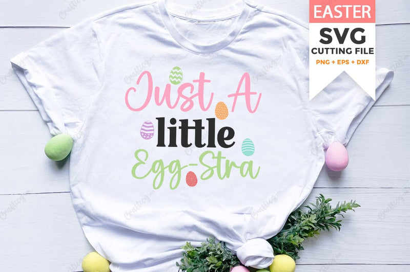 Just A Little Egg-Stra SVG Design SVG Designangry 