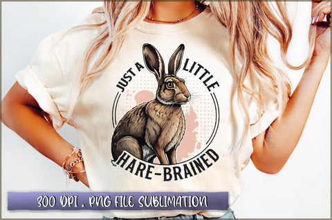 Just a little hare-brained Sublimation Sublimation Shetara Begum 