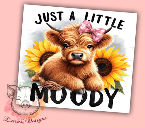 Just a Little Moody Highland Cow 20oz Tumbler Png, Straight & Tapered Tumbler Png, Highland Cow Tumbler Png, Digital Download PNG Sublimation Lara' s Designs 