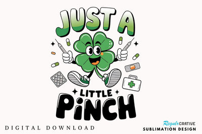 Just a Little Pinch PNG Nurse St Patri Sublimation Design Sublimation Regulrcrative 