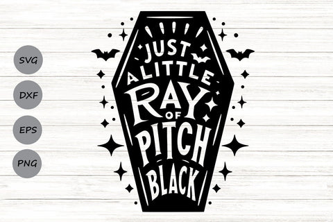 Just A Little Ray Of Pitch Black| Funny Halloween SVG Cutting Files. SVG CosmosFineArt 