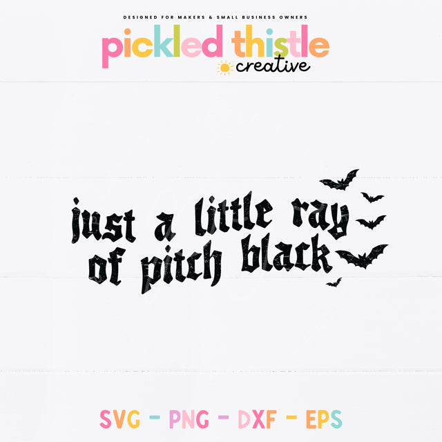Just A Little Ray Of Pitch Black SVG PNG SVG Pickled Thistle Creative 