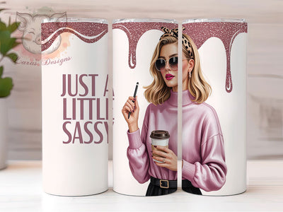 Just A Little Sassy Girl Tumbler, Just A Little Sassy, 20oz Sublimation, Sassy Tumbler Wrap, Bold Girl Cup, Attitude Drinkware, Funny Girl Tumbler Sublimation Lara' s Designs 