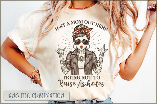 Just a mom out here trying not to raise assholes sublimation Sublimation Shetara Begum 