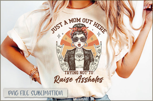 Just a mom out here trying not to raise assholes Sublimation Sublimation Shetara Begum 