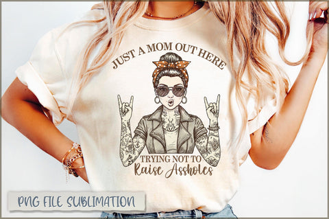 Just a mom out here trying not to raise assholes sublimation Sublimation Shetara Begum 