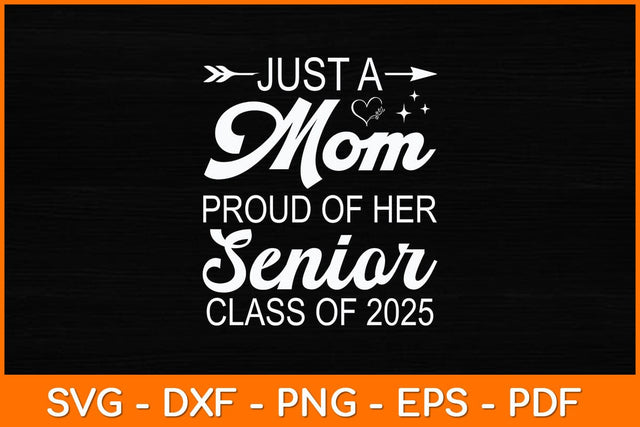Just A Mom Proud Of Her Senior Class Of 2025 Svg Design SVG artprintfile 