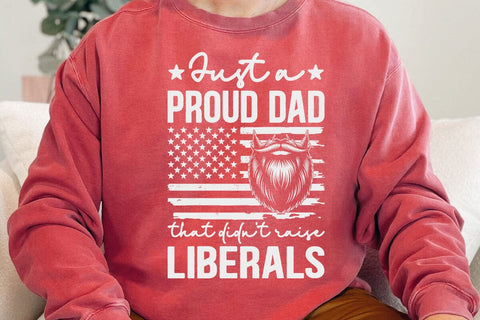 Just A Proud Dad That Didn't Raise Liberals Father's Day T-Shirt SVG DesignDestine 