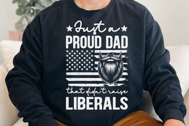Just A Proud Dad That Didn't Raise Liberals Father's Day T-Shirt SVG DesignDestine 